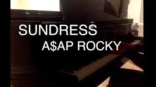 ASAP Rocky-- Sundress (Piano Cover)