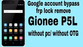 Gionee P5L frp unlock /gionee P5L google account bypass without pc