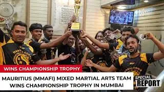 Mauritius (MMAFI) Mixed Martial Arts Team Wins Championship Trophy in Mumbai 🏆