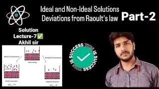 Ideal and Non-Ideal Solutions | Positive and Negative Deviations from Raoult's law | Part 2