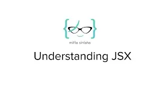 ReactJS for Beginners - 2: Understanding JSX
