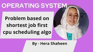 Problem based on shortest job first cpu scheduling with non-preemptive version.