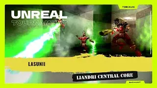 Lasunii  (4x4)(TDM) - Liandri Central Core  ⌬ UT99 ⌬  ⦗2025.12.21⦘