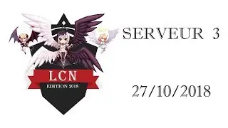 LCN Automne 2018 - Serveur 3 (Commentaires : MeiyakuNaoki - Meerancha - Wheito)