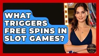 What Triggers Free Spins In Slot Games? - Casino Winners Advisor