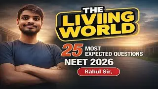 THE LIVING WORLD | ONE SHOT | NEET 2026 | BY RAHUL BHAIYA | QUESTION PRACTICE SESSION | #neet