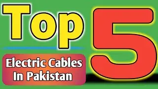 Top 5 Electrical Cables In Pakistan | Electric Cables | Electrical Videos | Best Cables | GM cables