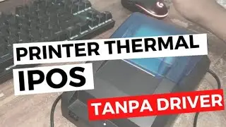 Install Thermal Printer CB58B Windows 7/Windows 10 for IPOS 5
