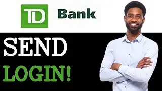 How To Send TD Bank Login (2025)