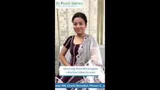 How Long does Monkeypox Infection takes to Cure || Dr Preeti Salhan || Internal Medicine