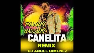 CANELITA TANGOS A&Ntilde;EJOS 2025 REMIX X DJ ANGEL GIMENEZ