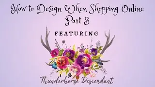 How I Design While Shopping Online, THD Video 3