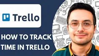 How To Track Time In Trello - 2025 (Full Guide)