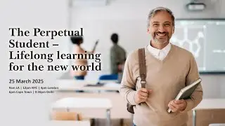 The Perpetual Student – Lifelong learning for the new world