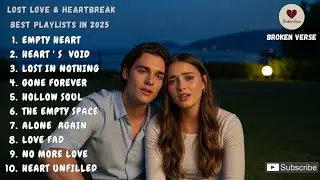 Hollow Hearts: Lost Love & Heartbreak | Best Playlists in 2025
