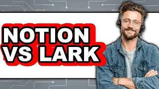 Notion vs Lark - 2025 Comparison