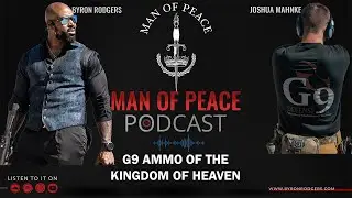 G9 Ammo of The Kingdom of Heaven🎙️Man of Peace Podcast (EP 39)