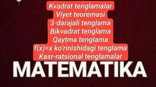Kvadrat tenglama.Viyet teoremasi.Bikvadrat tenglama.Qaytma tenglama.f(x)=x ko‘rinishidagi tenglama