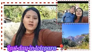 Last day in totopara 🥺#totopara #explorepage #lovedones 