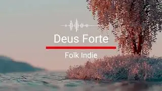 Deus Forte - Folk Indie Gospel