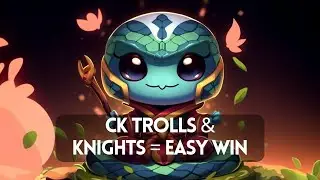 CK Trolls & Knights = Easy Win
