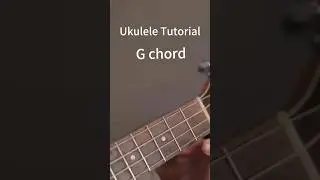 Ukulele G Chord #ukulele #ukuleletutorial #music