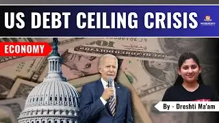 US Debt Ceiling Crisis | Economy | Current Affairs | UPSC CSE | IAS | PCS | HCS | HAS |