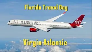 Travel Day to Florida | Virgin Atlantic | Hilton Grand Vacation Club Seaworld