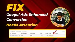 Fix and Set Up Google Ads Enhanced Conversion Tracking Issues - Needs Attention 2025