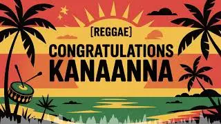 Kanaanna Congratulations Song - Reggae - Excited
