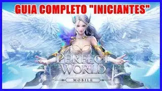 PERFECT WORLD MOBILE - Guia Completo para INICIANTES mais dicas atualizadas!