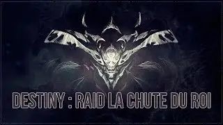Destiny | Tuto FR | La Chute du Roi (Raid Complet)