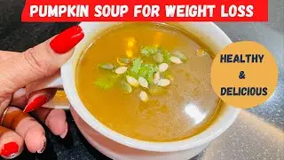 Pumpkin Soup Recipe || Soup For Weight Loss || How To Make Pumpkin Soup || Weight Loss Recipe