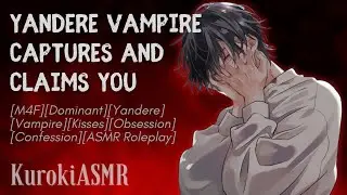 Yandere Vampire Captures and Claims You[M4F][Dominant][Yandere][Vampire][Kisses][Obsession][ASMR RP]