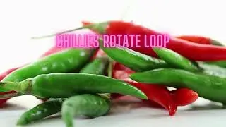 Chillies Rotate Loop