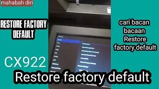 Restore factory default CX922  @mahabah diri