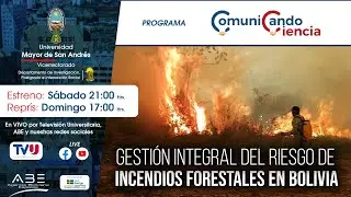 Gesti&oacute;n integral de los incendios forestales en Bolivia | Comunicando Ciencia Ep.8 - UMSA