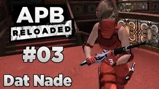 APB RELOADED #03 - Dat Nade - Let's Play APB Reloaded | HD