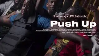 &ldquo;Push Up&rdquo; 3hreewayy x JPM FatHoncho