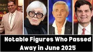Notable Figures Who Died in June 2025