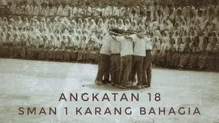 KISAH AKHIR SEKOLAH ANGKATAN 18 | SMAN 1 KARANG BAHAGIA 2023