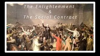 HIST 142 - The Enlightenment & The Social Contract