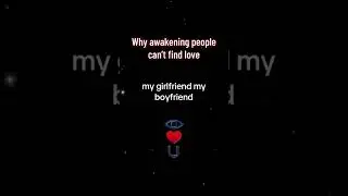 Why awakened people can't find love ? 