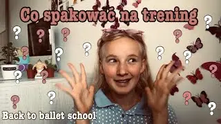 CO SPAKOWAĆ NA PIERWSZY TRENING? #backtoballetschool