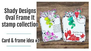 Shaped card ideas using Shady Designs Oval Frame It stamps