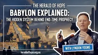 Babylon Explained: The Hidden System Behind End-Time Prophecy