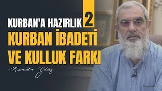 KURBAN İBADETİ VE KULLUK FARKI | Kurbana Hazırlık - 2