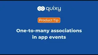 One-to-many Associations In App Events | Product Tips | Quixy Tips