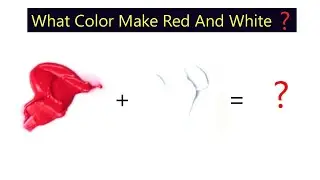 What Color Make Red And White - Learn Color Mixing Step By Step