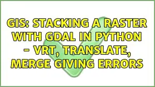 GIS: Stacking a raster with GDAL in python - vrt, translate, merge giving errors (2 Solutions!!)